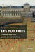 Les Tuileries - Château des rois, palais des révolutions