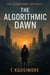The Algorithmic Dawn - THE ALGORITHMIC REPUBLIC; Where Freedom Is Scripted., #10
