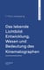 Das lebende Lichtbild: Entwicklung, Wesen und Bedeutung des Kinematographen