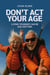 Don't Act Your Age: Living Younger Can Be Age-defying