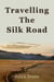 Travelling The Silk Road - Jolyn Jones Travel Books, #1