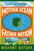 Mother Ocean Father Nation - A Novel