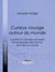 Curieux voyage autour du monde - La lettre A n'est pas une seule fois employée dans tout le récit de ce volume