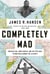 Completely Mad - Tom McClean, John Fairfax, and the Epic of the Race to Row Solo Across the Atlantic