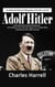 Adolf Hitler: An Unbiased Historical Biography of His Rise and Fall (An Analysis of the Life and Impact of a Leader Who Transformed the 20th Century)