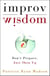 Improv Wisdom - Don't Prepare, Just Show Up