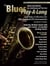 Blues Play-A-Long and Solos Collection for Alto Sax and Eb Instruments Intermediate-Advanced Level - Blues Play-A-Long and Solos Collection for Intermediate-Advanced Level