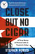 Close But No Cigar - A True Story of Prison Life in Castro's Cuba