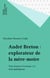 André Breton : explorateur de la mère-moire - Trois lectures d'«Arcane 17», texte palimpseste