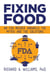Fixing Food: An FDA Insider Unravels the Myths and the Solutions