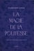 La Magie de la politesse - Comment les bonnes manières rendent heureux