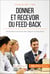 Donner et recevoir du feed-back - Transmettre et recevoir des critiques constructives