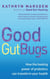 Good Gut Bugs - How to improve your digestion and transform your health