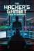 The Hacker’s Gambit: Code of Shadows Part 1 - The Hacker’s Gambit: Code of Shadows, #1