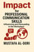 Impact for Professional Communication Skills: Influencing and Persuading in the Workplace - IMPACT Marketing Series: A Complete Courses, #4