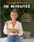 In Minutes - Simple and delicious recipes to make in 10, 20 or 30 minutes