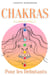 Chakras pour les débutants: Un guide complet pour éveiller et équilibrer les chakras, y compris des techniques d'auto-guérison qui vous permettront de rayonner une énergie positive et de vous guérir.
