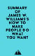 Summary of James W. Williams's How to Make People Do What You Want