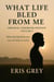 What Life Bled From Me - What Life Bled From Me: Volume I Original Chapbook Edition, #1