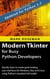 Modern Tkinter for Busy Python Developers: Quickly Learn to Create Great Looking User Interfaces for Windows, Mac and Linux Using Python's Standard GUI Toolkit