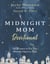 Midnight Mom Devotional - 365 Prayers to Put Your Momma Heart to Rest