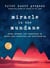 Miracle in the Mundane - Poems, Prompts, and Inspiration to Unlock Your Creativity and Unfiltered Joy