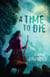 A Time to Die - Out of Time, #1