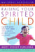 Raising Your Spirited Child Rev Ed - A Guide for Parents Whose Child Is More Intense, Sensitive, Perceptive, Persistent, and Energetic