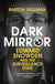 Dark Mirror - Edward Snowden and the Surveillance State