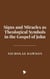 Signs and Miracles as Theological Symbols in the Gospel of John