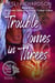 Trouble Comes in Threes - Triple Trouble, #1