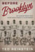 Before Brooklyn - The Unsung Heroes Who Helped Break Baseball's Color Barrier
