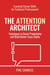 The Attention Architect - Essential Career Skills for Technical Professionals, #3
