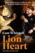 Lion Heart - The Sunday Times Bestseller - How a lifelong love of big cats led to an incredible lion rescue