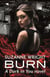 Burn - Enter an addictive world of sizzlingly hot paranormal romance . . .
