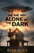 We Are Not Alone in the Dark - A Machete & Quill Horror