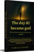 The Day AI Became God (When Artificial Intelligence dreamed of being god...)