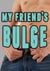 My Friend’s Bulge  (Gay Dominance and Submission)