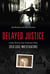 Delayed Justice - Inside Stories from America's Best Cold Case Investigations