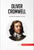 Oliver Cromwell - The Man Who Refused to be King