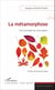 La métamorphose - Une sociologie de la perception