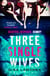 Three Single Wives - The devilishly twisty, breathlessly addictive must-read thriller