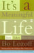 It's a Meaningful Life - It Just Takes Practice