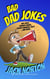 Bad Dad Jokes: Dad Jokes, Redneck Humor, Classic Vaudeville Skits and more!