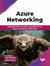 Azure Networking: Understand key concepts and design secure Cloud networking architectures