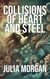 Collisions of Heart and Steel