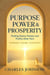 Purpose Power & Prosperity: Finding Peace Passion and Profits from Pain