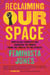 Reclaiming Our Space - How Black Feminists Are Changing the World from the Tweets to the Streets