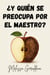 ¿Y quién se preocupa por el maestro?