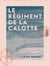 Le Régiment de la Calotte